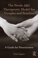 Needs ABC Therapeutic Model for Couples and Families -  Tom Caplan