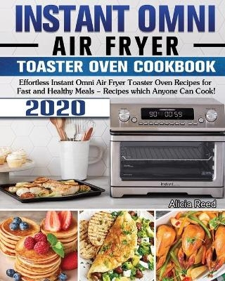 Instant Omni Air Fryer Toaster Oven Cookbook 2020 - Alicia Reed