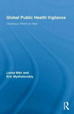 Global Public Health Vigilance -  Eric Mykhalovskiy,  Lorna Weir