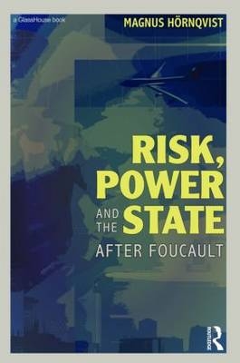 Risk, Power and the State -  Magnus Hornqvist
