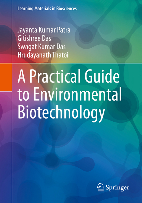 A Practical Guide to Environmental Biotechnology - Jayanta Kumar Patra, Gitishree Das, Swagat Kumar Das, Hrudayanath Thatoi