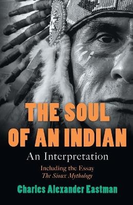 The Soul of an Indian - Charles Alexander Eastman