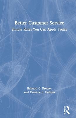 Better Customer Service - Edward C. Brewer, Terence L. Holmes