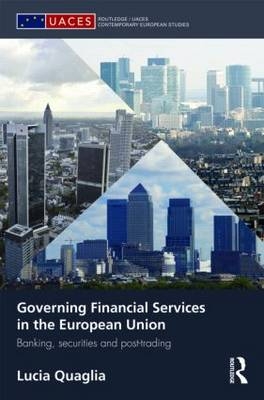 Governing Financial Services in the European Union -  Lucia Quaglia