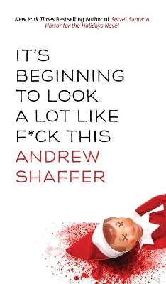 It's Beginning to Look a Lot Like F*ck This - Andrew Shaffer