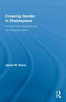 Crossing Gender in Shakespeare -  James W. Stone