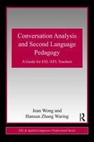 Conversation Analysis and Second Language Pedagogy -  Hansun Zhang Waring,  Jean Wong