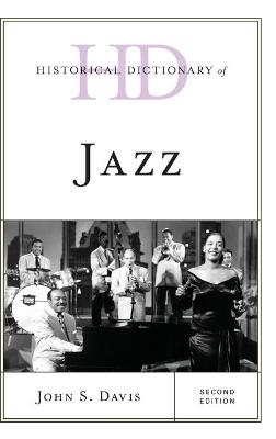 Historical Dictionary of Jazz - John S. Davis