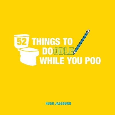 52 Things to Doodle While You Poo - Hugh Jassburn