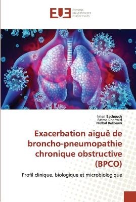 Exacerbation aiguë de broncho-pneumopathie chronique obstructive (BPCO) - Imen Bachouch, Fatma Chermiti, Nidhal Belloumi