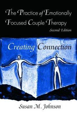 Practice of Emotionally Focused Couple Therapy -  Susan M. Johnson