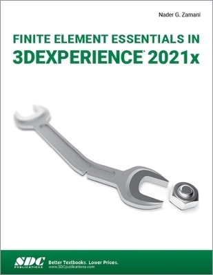 Finite Element Essentials in 3DEXPERIENCE 2021x - Nader G. Zamani