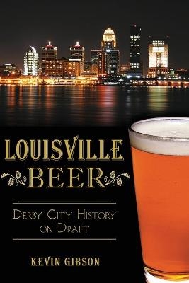 Louisville Beer - Kevin Gibson