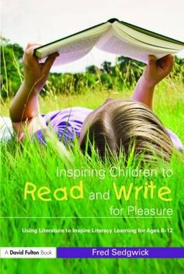 Inspiring Children to Read and Write for Pleasure -  Fred Sedgwick