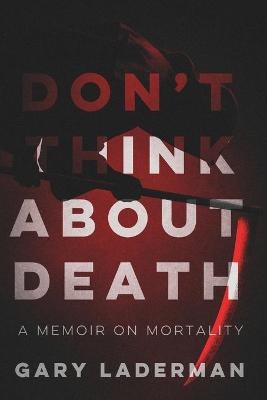 Don't Think About Death - Gary Laderman