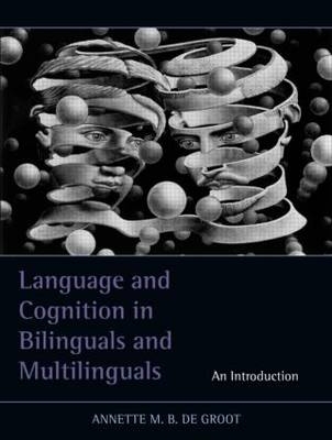 Language and Cognition in Bilinguals and Multilinguals -  Annette M.B. de Groot