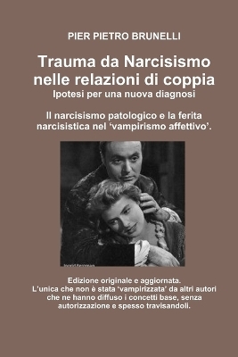 Trauma Da Narcisismo Nelle Relazioni Di Coppia. - Pier Pietro Brunelli