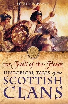 The Well of the Heads - Stuart McHardy