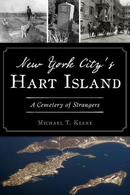 New York City's Hart Island - Michael T. Keene