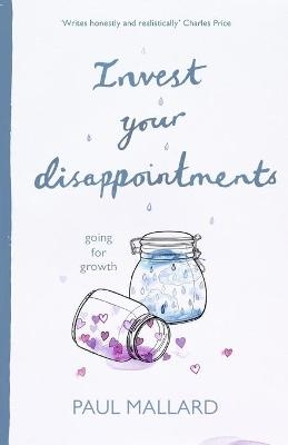 Invest Your Disappointments - Paul Mallard