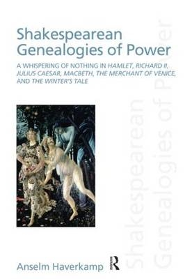 Shakespearean Genealogies of Power -  Anselm Haverkamp