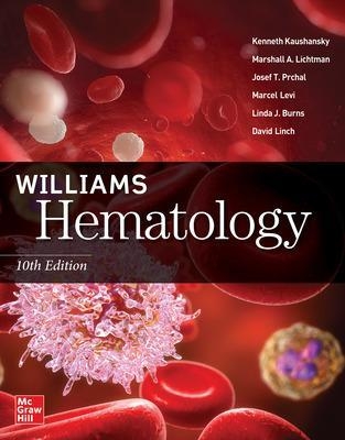 Williams Hematology - Kenneth Kaushansky, Marshall Lichtman, Josef Prchal, Marcel Levi, Linda Burns