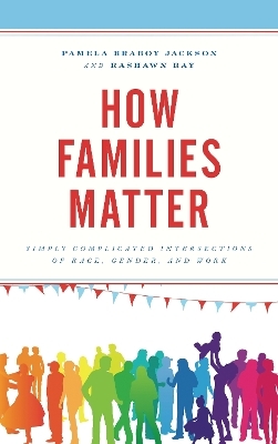 How Families Matter - Pamela Braboy Jackson, Rashawn Ray