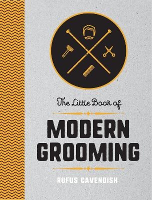 The Little Book of Modern Grooming - Rufus Cavendish