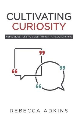 Cultivating Curiosity - Rebecca Adkins