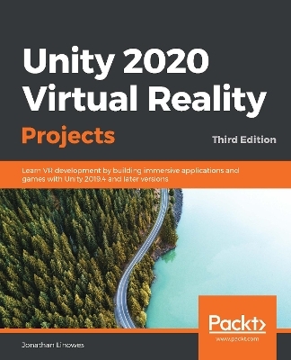 Unity 2020 Virtual Reality Projects - Jonathan Linowes