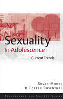 Sexuality in Adolescence -  Susan Moore,  Doreen Rosenthal