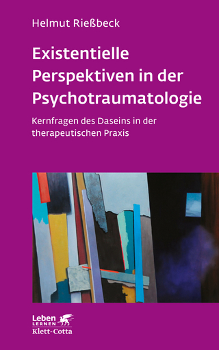 Existenzielle Perspektiven in der Psychotraumatologie - Helmut Rießbeck