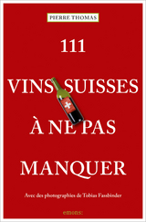 111 Vins suisses à ne pas manquer - Pierre Thomas