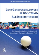 Lehr-Lernvorstellungen im Tischtennis-Anfängerunterricht - Klein-Soetebier, Timo; Klingen, Paul