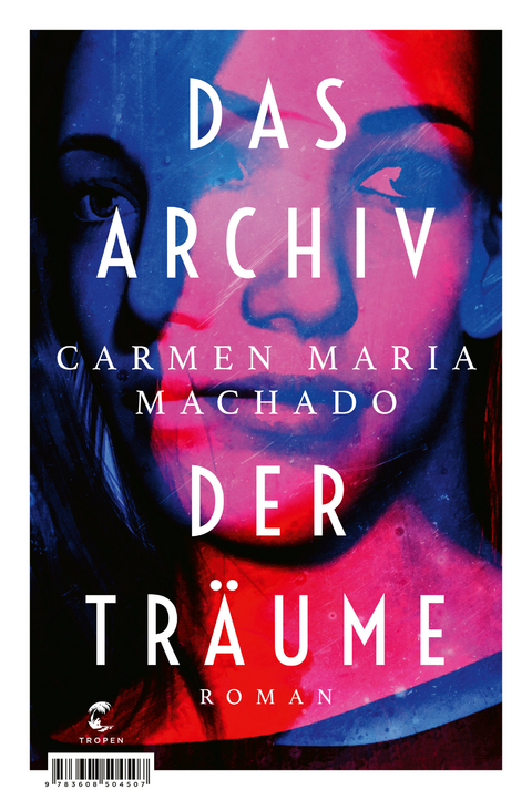 Das Archiv der Träume - Carmen Maria Machado