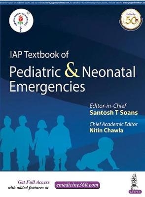 IAP Textbook of Pediatric & Neonatal Emergencies - Santosh T Soans, Nitin Chawla