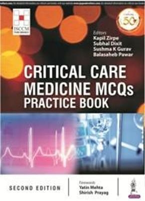 Critical Care Medicine MCQs Practice Book - Kapil Zirpe, Subhal Dixit, K Sushma Gurav, Balasaheb Pawar