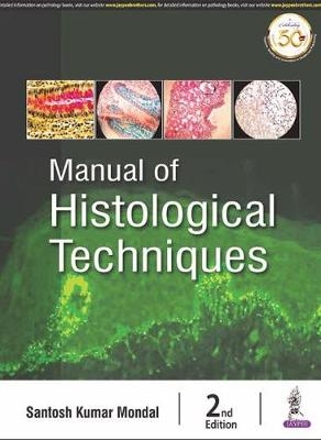 Manual of Histological Techniques - Santosh Kumar Mondal