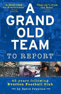 A Grand Old Team To Report - David Prentice