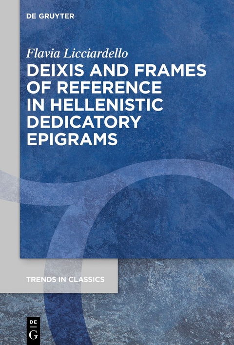 Deixis and Frames of Reference in Hellenistic Dedicatory Epigrams - Flavia Licciardello