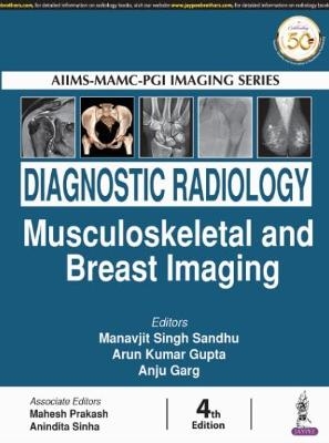 Diagnostic Radiology: Musculoskeletal and Breast Imaging - Manavjit Singh Sandhu, Arun Kumar Gupta, Anju Garg