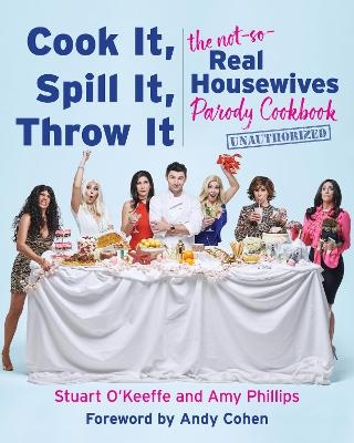 Cook It, Spill It, Throw It - Stuart O'Keeffe, Amy Phillips