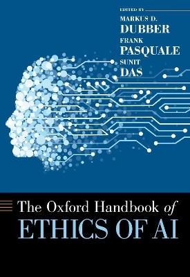Oxford Handbook of Ethics of AI - Markus Dubber, Frank Pasquale, Sunit Das
