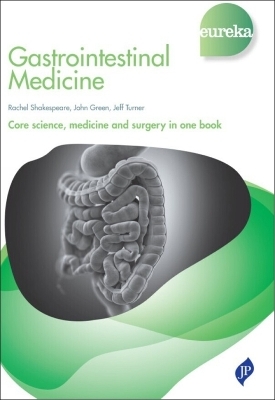 Eureka: Gastrointestinal Medicine - Rachel Shakespeare, Jeff Turner, John Green