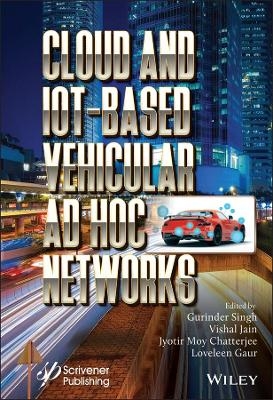 Cloud and IoT-Based Vehicular Ad Hoc Networks - 