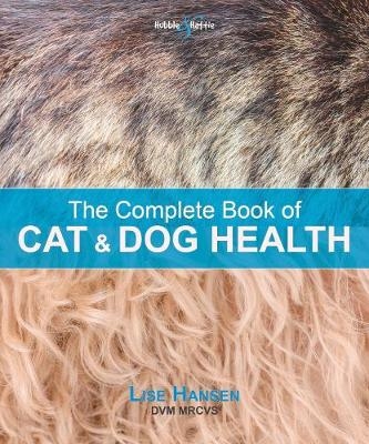 The Complete Book of Cat and Dog Health - Lise Hansen