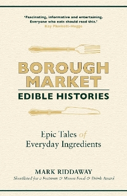 Borough Market: Edible Histories - Mark Riddaway
