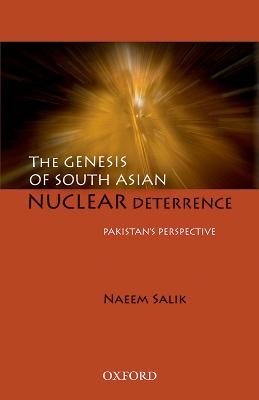 The Genesis of South Asian Nuclear Deterrence - Naeem Salik