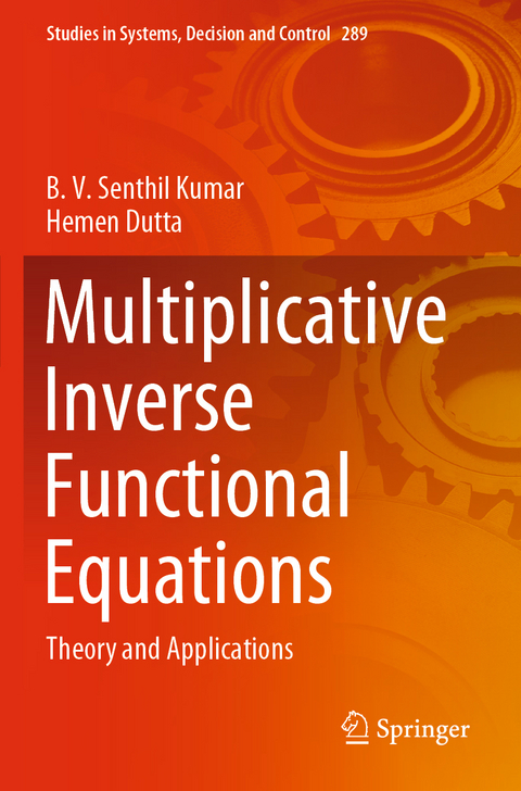 Multiplicative Inverse Functional Equations - B. V. Senthil Kumar, Hemen Dutta
