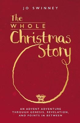 The Whole Christmas Story - Jo Swinney